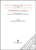 I centri della Valdelsa. Dal Medioevo ad oggi libro