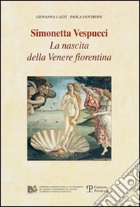 Simonetta Vespucci. La nascita della Venere fiorentina. Con DVD