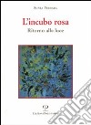 L'incubo rosa. Ritorno alla luce libro di Ferrara Silvia