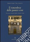 Il rimembrar delle passate cose. Una casa per memoria. Galileo e Vincenzo Viviani libro