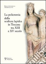 La policromia della scultura lapidea in Toscana tra XIII e XV secolo