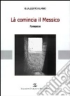 Là comincia il Messico libro