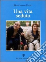 Una vita seduto. Una storia vera libro