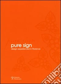 Pure sign. Design experienced in Florence libro