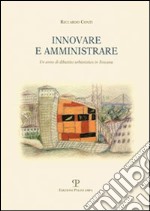 Innovare e amministrare. Un anno di dibattito amministrativo in Toscana