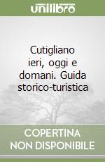 Cutigliano ieri, oggi e domani. Guida storico-turistica