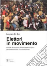 Elettori in movimento. Nuove tecniche di inferenza ecologica per lo studio dei flussi elettorali libro