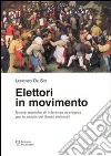 Elettori in movimento. Nuove tecniche di inferenza ecologica per lo studio dei flussi elettorali libro di De Sio Lorenzo