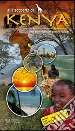 Alla scoperta del Kenya. Arte e folklore del centro Africa