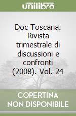 Doc Toscana. Rivista trimestrale di discussioni e confronti (2008). Vol. 24 libro