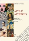 Arte e artificio. Disvalori, mistificazioni e deliri libro di Fidolini Marco