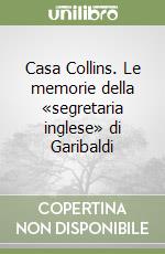 Casa Collins. Le memorie della «segretaria inglese» di Garibaldi libro