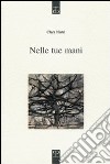 Nelle tue mani libro