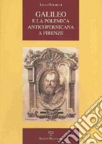 Galileo e la polemica anticopernicana a Firenze