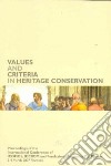 Values and Criteria in Heritage Conservation. Proceedings of the International Conference (Florence, March 2nd-4th 2007) libro