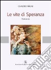 Le vite di speranza libro di Bruni Claudio