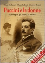 Puccini e le donne. La famiglia, gli amori, la musica. Con CD Audio