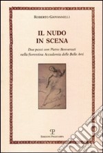 Il nudo in scena. Due passi con Pietro Benvenuti nella fiorentina Accademia delle Belle Arti libro