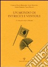 Un mondo di intrecci e ventole. La collezione Kraft e Moradei. Ediz. italiana e inglese libro