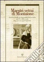 Maestri vetrai di Montaione. Presenze e attività imprenditoriali in Italia tra XV e XIX secolo. Note per un aggiornamento libro