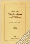 Offensive di pace. La Santa Sede e la prima guerra mondiale libro di Paolini Gabriele