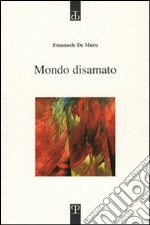 Mondo disamato libro