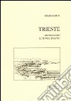 Trieste. Annotazioni in forma poetica libro