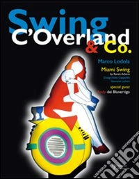 Swing C'Overland & Co. Ediz. italiana e inglese libro