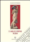 L'arlecchino nudo libro di Michelini Gianfranco