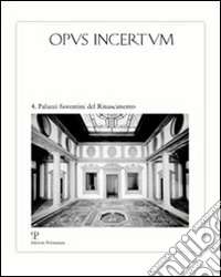 Opus incertum. Vol. 4: Palazzi fiorentini del Rinascimento libro