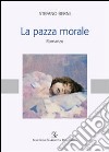 La pazza morale libro