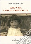 Sono nata e non ne sapevo nulla libro