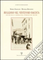 Buggiano nel ventennio fascista. Centro della Valdinievole, periferia del regime