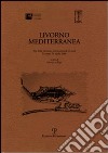 Livorno mediterranea. Atti della Giornata internazionale di studi (Livorno, 26 aprile 2006) libro
