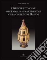 Oreficerie toscane medioevali e rinascimentali nella collezione Raspini libro