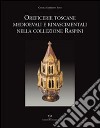 Oreficerie toscane medioevali e rinascimentali nella collezione Raspini libro