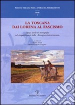 La Toscana dai Lorena al fascismo. Mezzo secolo di storiografia nel cinquantenario della «Rassegna storica toscana» libro