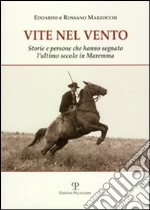 Vite nel vento. Storie e persone che hanno segnato l'ultimo secolo in Maremma