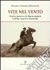 Vite nel vento. Storie e persone che hanno segnato l'ultimo secolo in Maremma libro di Marzocchi Edoardo Marzocchi Rossano