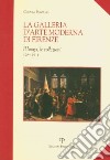 La galleria d'arte moderna di Firenze. Il luogo, le collezioni (1784-1914) libro