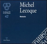 Michel Lecoque. Itinéraire. Ediz. italiana e francese libro