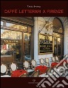 Caffè letterari a Firenze libro