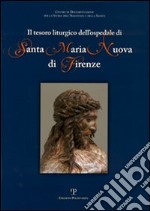 Il tesoro liturgico dell'ospedale di Santa Maria Nuova di Firenze libro