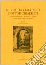 Il perfido Giacobino dottor Charenti. I manoscritti nediti di e su Francesco Chiarenti: medico, politico, maire, agronomo libro