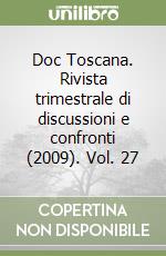 Doc Toscana. Rivista trimestrale di discussioni e confronti (2009). Vol. 27 libro