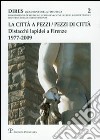 La città a pezzi. Pezzi di città. Distacchi lapidei a Firenze. 1977-2009 libro