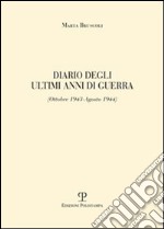 Diario degli ultimi anni di guerra (ottobre 1943-agosto 1944) libro