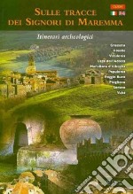 Sulle tracce dei signori di Maremma. Itinerari archeologici. Ediz. italiana e inglese libro