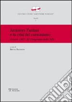 Amintore Fanfani e la crisi del comunismo. Arezzo 1957: XI congresso elle nei libro