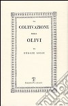 La coltivazione degli olivi (rist. anast. Brescia, 1808) libro